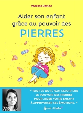 预订 Aider son enfant grâce au pouvoir des pierres 用石头的力量帮助您的孩子: 9782382401576
