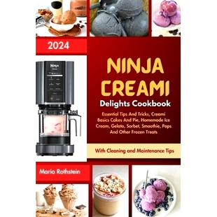 预订 Ninja Creami Delights Cookbook 2024: Essential Tips And Tricks, Creami Basics Cakes And Pie, Homemade Ice Cream, Ge