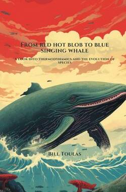 [预订]From Red Hot Blob to Blue Singing Whale: A Look Into Thermodynamics and the Evolution of Species 9789925805006