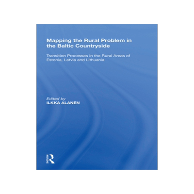 [预订]Mapping the Rural Problem in the Baltic Countryside: Transition Processes in the Rural Areas of Estonia, Latvia