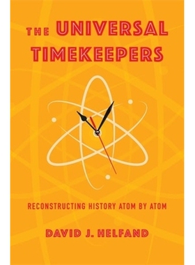预订 The Universal Timekeepers: Reconstructing History Atom by Atom 宇宙计时员：原子级重建历史: 9780231219037