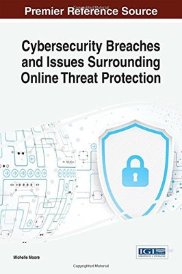 【预订】Cybersecurity Breaches and Issues Surrounding Online Threat Protection
