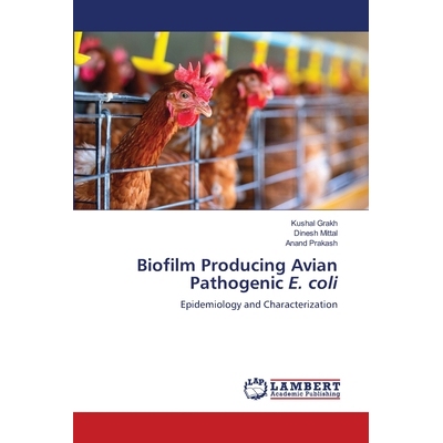 预订 Biofilm Producing Avian Pathogenic E. coli 产生生物膜的禽致病性大肠杆菌: 9786206152736