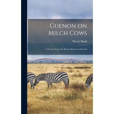 预订 Guenon on Milch Cows: A Treatise Upon the Bovine Species in General 9781015525481