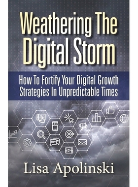 预订 Weathering the Digital Storm: How to Fortify Your Digital Growth Strategies in Unpredictable Times: 9781947480599