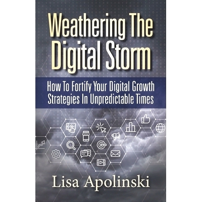 预订 Weathering the Digital Storm: How to Fortify Your Digital Growth Strategies in Unpredictable Times: 9781947480599