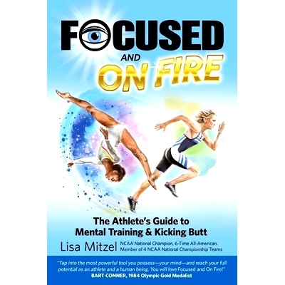 预订 Focused and On Fire: The Athlete’s Guide to Mental Training & Kicking Butt (Revised Edition, 2018): 9781724211910