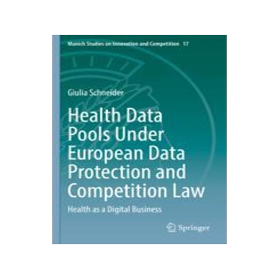 [预订]Health Data Pools Under European Data Protection and Competition Law: Health as a Digital Business 9783030954291