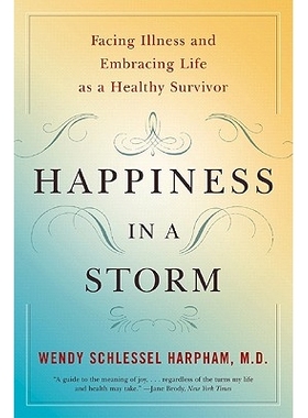 预订 Happiness in a Storm: Facing Illness and Embracing Life as a Healthy Survivor 暴风雨中的幸福：面对疾病并作为健康幸