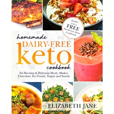 预订 Homemade Dairy-Free Keto Cookbook: Fat Burning & Delicious Meals, Shakes, Chocolate, Ice Cream, Yogurt and Snacks: