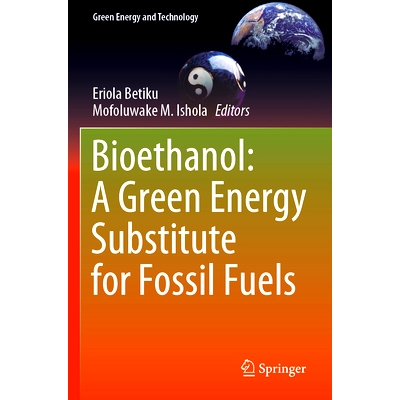 预订 Bioethanol: A Green Energy Substitute for Fossil Fuels 生物乙醇：化石燃料的绿色能源替代品: 9783031365447