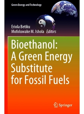 预订 Bioethanol: A Green Energy Substitute for Fossil Fuels 生物乙醇：化石燃料的绿色能源替代品: 9783031365447