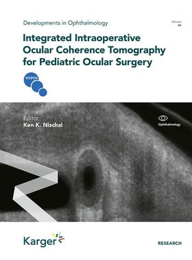 【预订】Integrated Intraoperative Ocular Coherence Tomography for Pediatric Ocular Surgery 9783318068535