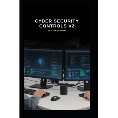 预订 Cyber Security Controls v2: Updated to reflect today’s controls proposed 9798246713075