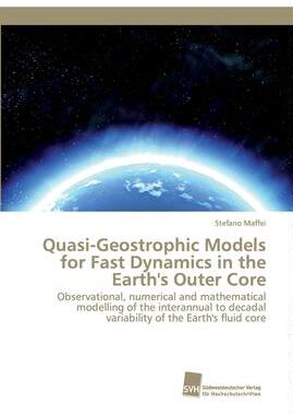 [预订]Quasi-Geostrophic Models for Fast Dynamics in the Earth’s Outer Core 9783838153780
