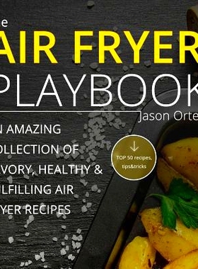 预订 The Air Fryer Playbook: An amazing collection of savory, healthy & fulfilling air fryer recipes: 9781537738536