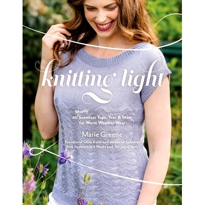 预订 Knitting Light: 20 Mostly Seamless Tops, Tees & More for Warm Weather Wear 针织之光：20 款无缝上衣、T 恤等，适合温