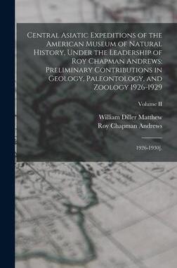 [预订]Central Asiatic Expeditions of the American Museum of Natural History, Under the Leadership of Roy C 9781017036589
