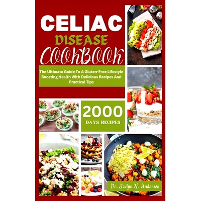 预订 Celiac Disease Cookbook: The Ultimate Guide to a Gluten-Free Lifestyle Boosting Health with Delicious Recipes and P