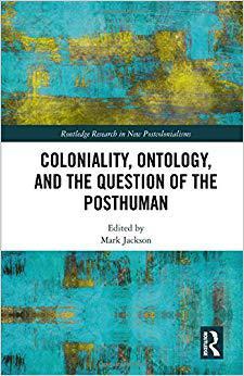 【预售】Coloniality, Ontology, and the Question of the Posthuman