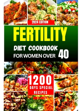 预订 Fertility Diet Cookbook for Women Over 40: A Nutritious preconception approach to optimize your reproductive health