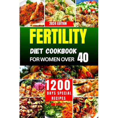 预订 Fertility Diet Cookbook for Women Over 40: A Nutritious preconception approach to optimize your reproductive health