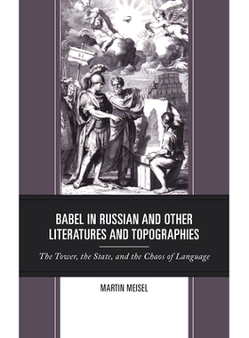 预订 Babel in Russian and Other Literatures and Topographies: The Tower, the State, and the Chaos of Language 在俄文及其