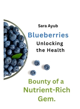 预订 Blueberries: Unlocking the Health Bounty of a Nutrient-Rich Gem