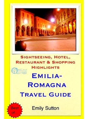 预订 Emilia-Romagna Travel Guide: Sightseeing, Hotel, Restaurant & Shopping Highlights: 9781503317666