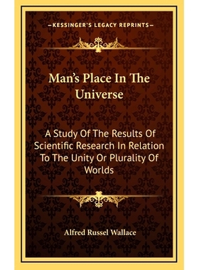 预订 Man’s Place In The Universe: A Study Of The Results Of Scientific Research In Relation To The Unity Or Plurality O