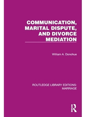 预订 Communication, Marital Dispute, and Divorce Mediation 沟通、婚姻纠纷与离婚调解（重印版）: 9781032467627