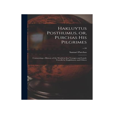 [预订]Hakluytus Posthumus, or, Purchas His Pilgrimes: Contayning a History of the World in Sea Voyages and 9781013347931