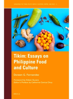 预订 Tikim: Essays on Philippine Food and Culture Tikim：关于菲律宾饮食和文化的文集: 9789004399761