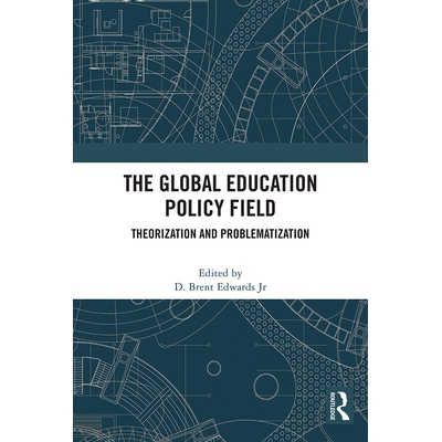 预订 The Global Education Policy Field: Theorization and Problematization 全球教育政策领域：理论化与问题化: 978104113574