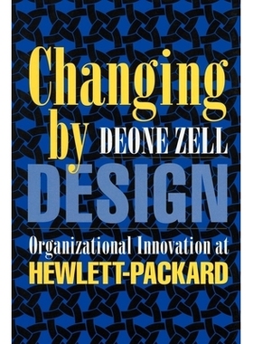 预订 Changing by Design: Organizational Innovation at Hewlett-Packard: 9780801432989