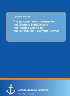 [预订]The procurement strategies for the Olympic Stadium and the Aquatic Centre for the London 2012 Olympi 9783954893928