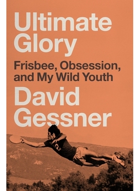 预订 Ultimate Glory: Frisbee, Obsession, and My Wild Youth: 9780735210561