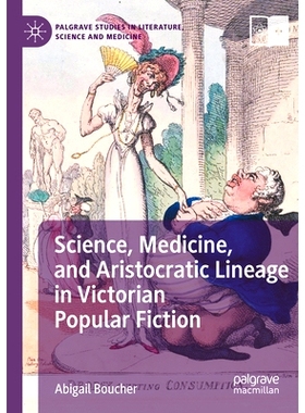 预订 Science, Medicine, and Aristocratic Lineage in Victorian Popular Fiction 维多利亚通俗小说的科学、医学与*血统: 97