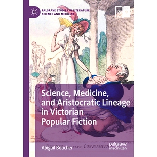 预订 Science, Medicine, and Aristocratic Lineage in Victorian Popular Fiction 维多利亚通俗小说的科学、医学与*血统: 97