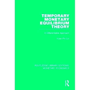 预订 Temporary Monetary Equilibrium Theory: A Differentiable Approach 临时货币均衡理论：差异化方法: 9781138745582