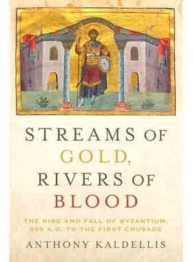 Streams of Gold, Rivers of Blood: The Rise and Fall of Byzantium, 955 A.D. to the First Crusade 黄金之流，鲜血之河: 拜