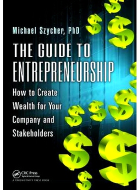 预订 The Guide to Entrepreneurship: How to Create Wealth for Your Company and Stakeholders 创业指南：如何为公司和利益相