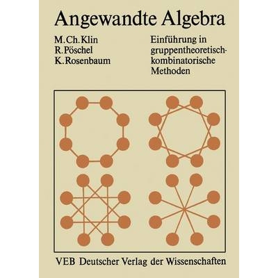 预订 Angewandte Algebra für Mathematiker und Informatiker: Einführung in gruppentheoretisch-kombinatorische Methoden: