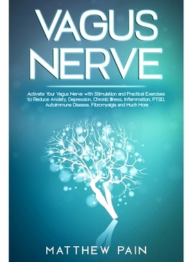 预订 Vagus Nerve: Activate Your Vagus Nerve with Stimulation and Practical Exercises to Reduce Anxiety, Depression, Chro