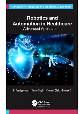 预订 Robotics and Automation in Healthcare: Advanced Applications *保健机器人与自动化：*应用程序: 9781774915486