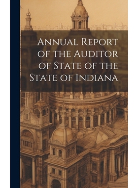 预订 Annual Report of the Auditor of State of the State of Indiana: 9781021150219