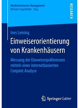 预订 Einweiserorientierung von Krankenhäusern: Messung der Einweiserpräferenzen mittels einer internetbasierten Conjoi