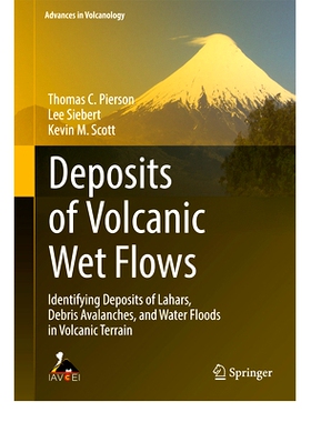 预订 Deposits of Volcanic Wet Flows: Identifying Deposits of Lahars, Debris Avalanches, and Water Floods in Volcanic Ter