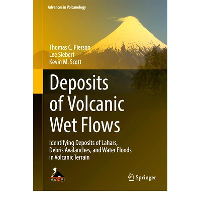 预订 Deposits of Volcanic Wet Flows: Identifying Deposits of Lahars, Debris Avalanches, and Water Floods in Volcanic Ter