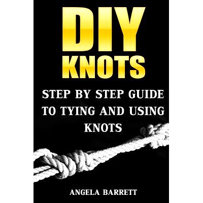 预订 DIY Knots: Step by Step Guide To Tying And Using Knots: 9781986655750